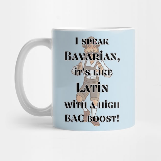 I speak Bavarian, it's like Latin with a high BAC boost! by baseCompass